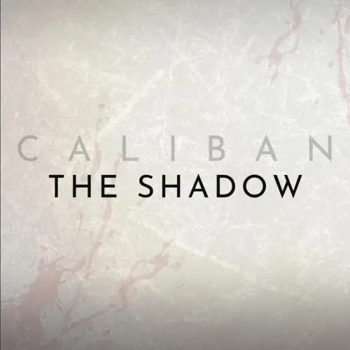 Caliban : The Shadow